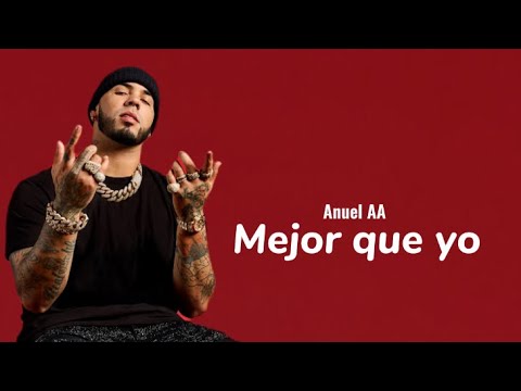 Anuel AA – Mejor que yo (letra/lyrics)